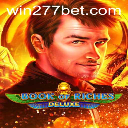 Exploring Book of Riches Deluxe: A Thrilling Casino Adventure on 277bet